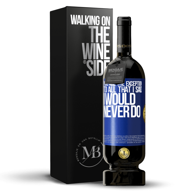49,95 € Free Shipping | Red Wine Premium Edition MBS® Reserve You are the exception to all that I said I would never do Blue Label. Customizable label Reserve 12 Months Harvest 2014 Tempranillo