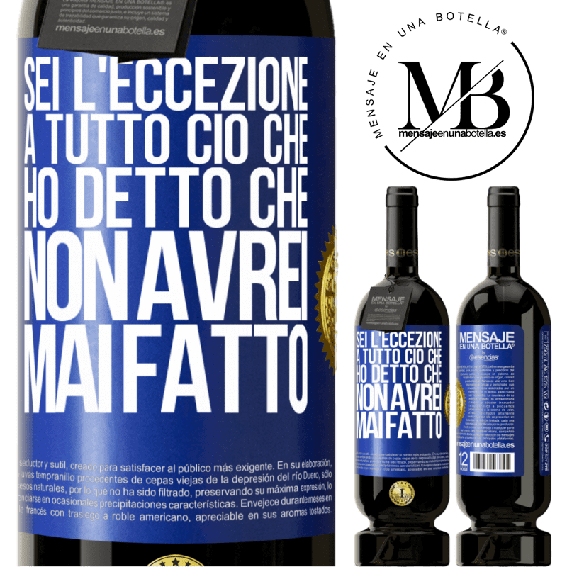 49,95 € Spedizione Gratuita | Vino rosso Edizione Premium MBS® Riserva Sei l'eccezione a tutto ciò che ho detto che non avrei mai fatto Etichetta Blu. Etichetta personalizzabile Riserva 12 Mesi Raccogliere 2015 Tempranillo
