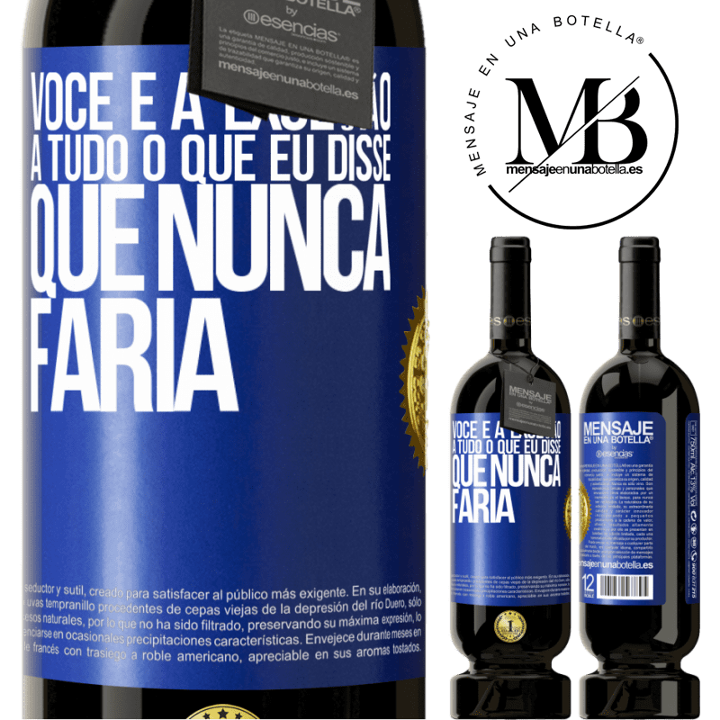 49,95 € Envio grátis | Vinho tinto Edição Premium MBS® Reserva Você é a exceção a tudo o que eu disse que nunca faria Etiqueta Azul. Etiqueta personalizável Reserva 12 Meses Colheita 2015 Tempranillo