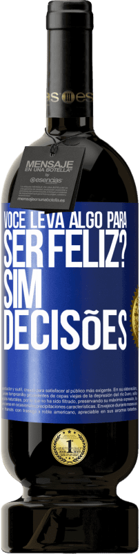 49,95 € Envio grátis | Vinho tinto Edição Premium MBS® Reserva você leva algo para ser feliz? Sim, decisões Etiqueta Azul. Etiqueta personalizável Reserva 12 Meses Colheita 2016 Tempranillo