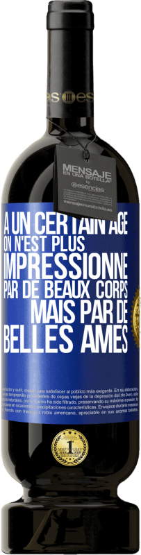 49,95 € | Vin rouge Édition Premium MBS® Réserve À un certain âge on n'est plus impressionné par de beaux corps mais par de belles âmes Étiquette Bleue. Étiquette personnalisable Réserve 12 Mois Récolte 2015 Tempranillo