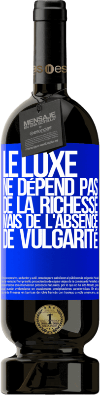 «Le luxe ne dépend pas de la richesse, mais de l'absence de vulgarité» Édition Premium MBS® Réserve