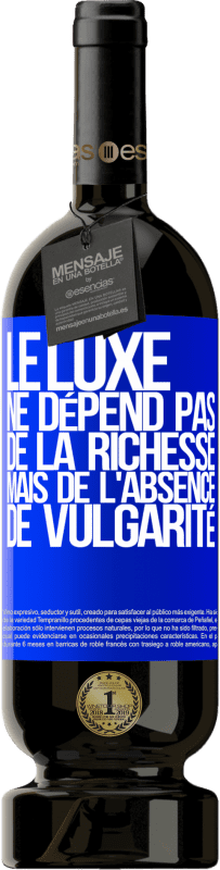 49,95 € | Vin rouge Édition Premium MBS® Réserve Le luxe ne dépend pas de la richesse, mais de l'absence de vulgarité Étiquette Bleue. Étiquette personnalisable Réserve 12 Mois Récolte 2015 Tempranillo