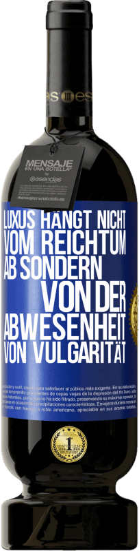 49,95 € Kostenloser Versand | Rotwein Premium Ausgabe MBS® Reserve Luxus hängt nicht vom Reichtum ab, sondern von der Abwesenheit von Vulgarität Blaue Markierung. Anpassbares Etikett Reserve 12 Monate Ernte 2014 Tempranillo