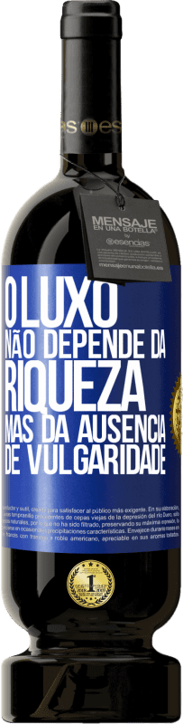 Envio grátis | Vinho tinto Edição Premium MBS® Reserva O luxo não depende da riqueza, mas da ausência de vulgaridade Etiqueta Azul. Etiqueta personalizável Reserva 12 Meses Colheita 2014 Tempranillo