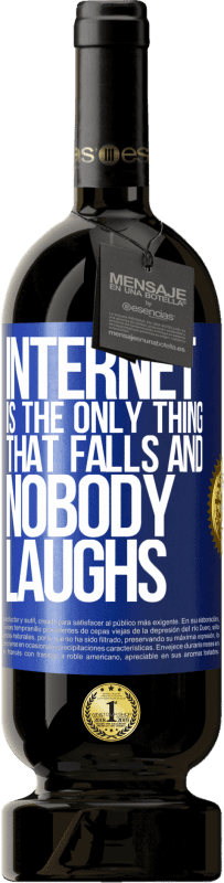 49,95 € Free Shipping | Red Wine Premium Edition MBS® Reserve Internet is the only thing that falls and nobody laughs Blue Label. Customizable label Reserve 12 Months Harvest 2016 Tempranillo
