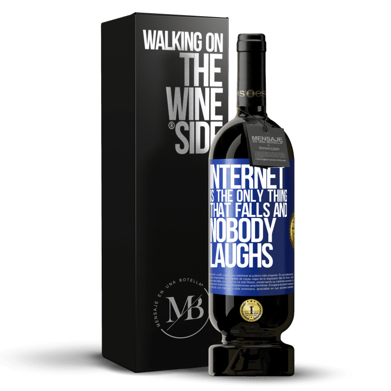 49,95 € Free Shipping | Red Wine Premium Edition MBS® Reserve Internet is the only thing that falls and nobody laughs Blue Label. Customizable label Reserve 12 Months Harvest 2014 Tempranillo