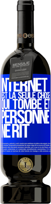 «Internet est la seule chose qui tombe et personne ne rit» Édition Premium MBS® Réserve