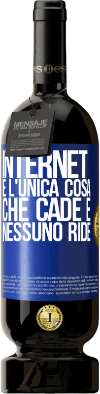 49,95 € | Vino rosso Edizione Premium MBS® Riserva Internet è l'unica cosa che cade e nessuno ride Etichetta Blu. Etichetta personalizzabile Riserva 12 Mesi Raccogliere 2014 Tempranillo