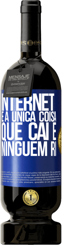 «Internet é a única coisa que cai e ninguém ri» Edição Premium MBS® Reserva