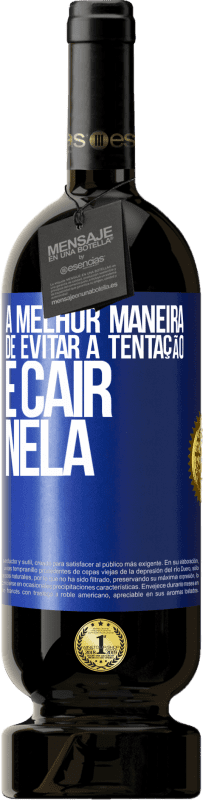 49,95 € | Vinho tinto Edição Premium MBS® Reserva A melhor maneira de evitar a tentação é cair nela Etiqueta Azul. Etiqueta personalizável Reserva 12 Meses Colheita 2016 Tempranillo