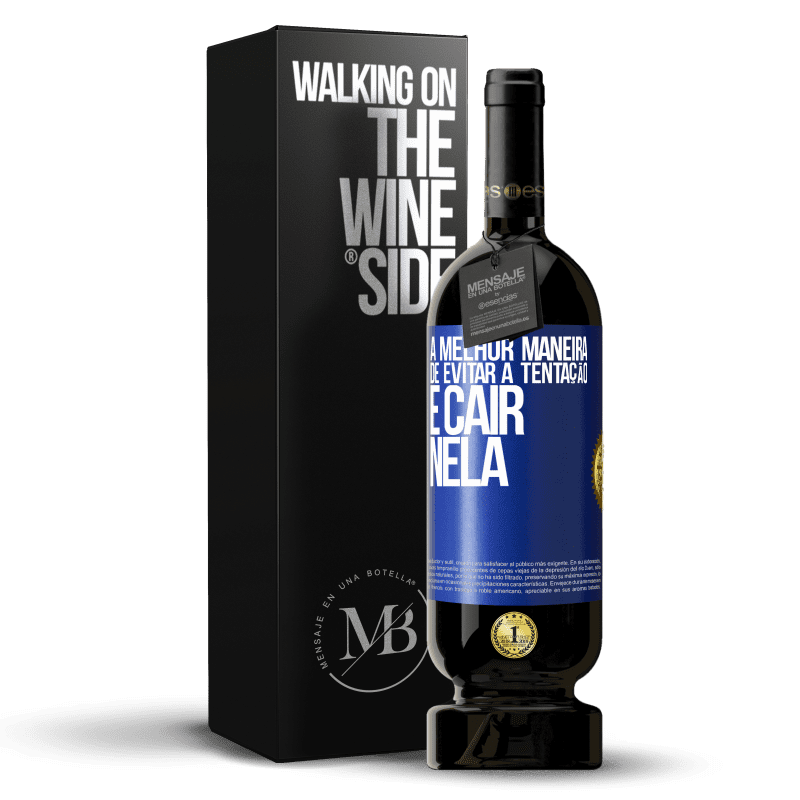 49,95 € Envio grátis | Vinho tinto Edição Premium MBS® Reserva A melhor maneira de evitar a tentação é cair nela Etiqueta Azul. Etiqueta personalizável Reserva 12 Meses Colheita 2016 Tempranillo