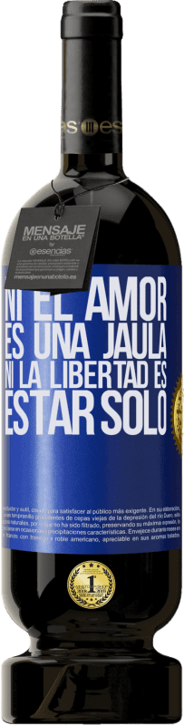 49,95 € | Vino Tinto Edición Premium MBS® Reserva Ni el amor es una jaula, ni la libertad es estar solo Etiqueta Azul. Etiqueta personalizable Reserva 12 Meses Cosecha 2015 Tempranillo