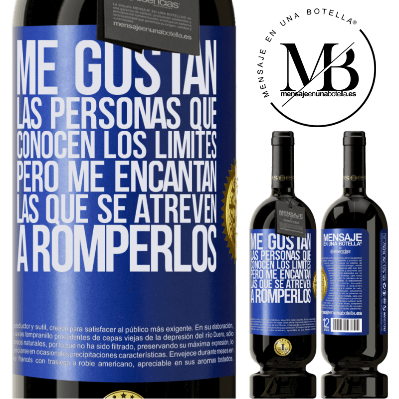 39,95 € Envío gratis | Vino Tinto Edición Premium MBS® Reserva Me gustan las personas que conocen los límites, pero me encantan las que se atreven a romperlos Etiqueta Azul. Etiqueta personalizable Reserva 12 Meses Cosecha 2015 Tempranillo
