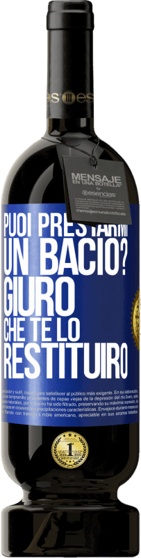 49,95 € | Vino rosso Edizione Premium MBS® Riserva puoi prestarmi un bacio? Giuro che te lo restituirò Etichetta Blu. Etichetta personalizzabile Riserva 12 Mesi Raccogliere 2015 Tempranillo