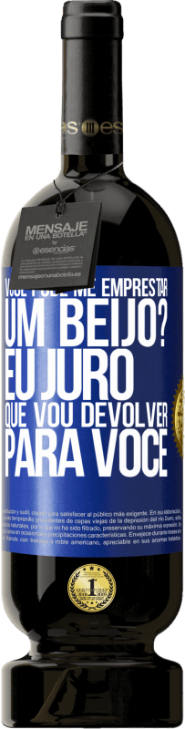 «você pode me emprestar um beijo? Eu juro que vou devolver para você» Edição Premium MBS® Reserva