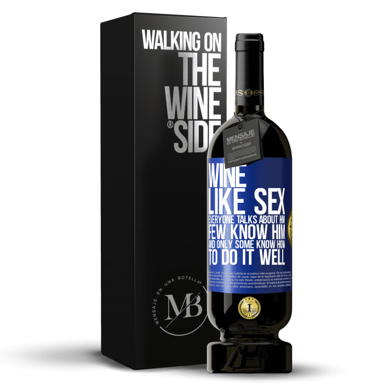 49,95 € Free Shipping | Red Wine Premium Edition MBS® Reserve Wine, like sex, everyone talks about him, few know him, and only some know how to do it well Blue Label. Customizable label Reserve 12 Months Harvest 2014 Tempranillo