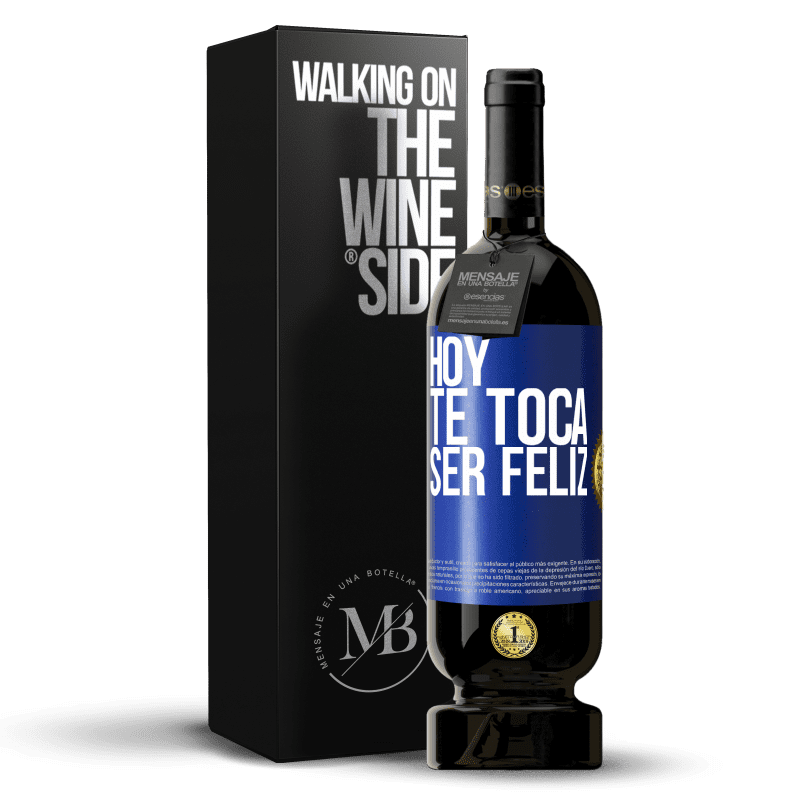 49,95 € Envío gratis | Vino Tinto Edición Premium MBS® Reserva Hoy te toca ser feliz Etiqueta Azul. Etiqueta personalizable Reserva 12 Meses Cosecha 2015 Tempranillo