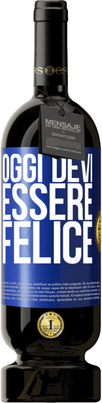 49,95 € | Vino rosso Edizione Premium MBS® Riserva Oggi devi essere felice Etichetta Blu. Etichetta personalizzabile Riserva 12 Mesi Raccogliere 2015 Tempranillo