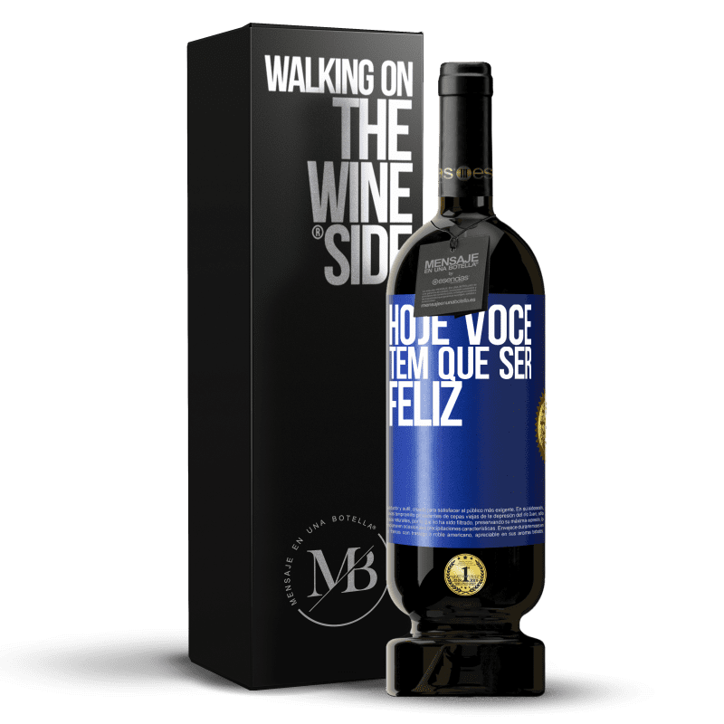 49,95 € Envio grátis | Vinho tinto Edição Premium MBS® Reserva Hoje você tem que ser feliz Etiqueta Azul. Etiqueta personalizável Reserva 12 Meses Colheita 2016 Tempranillo