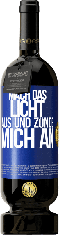 49,95 € | Rotwein Premium Ausgabe MBS® Reserve Mach das Licht aus und zünde mich an Blaue Markierung. Anpassbares Etikett Reserve 12 Monate Ernte 2015 Tempranillo