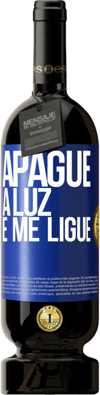 49,95 € | Vinho tinto Edição Premium MBS® Reserva Apague a luz e me ligue Etiqueta Azul. Etiqueta personalizável Reserva 12 Meses Colheita 2016 Tempranillo