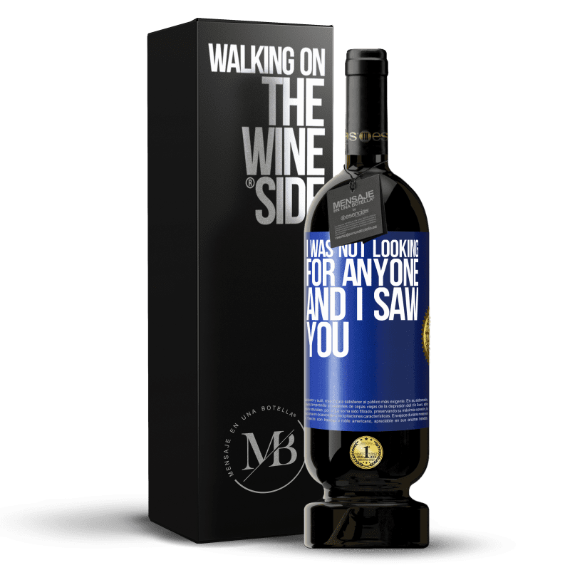 49,95 € Free Shipping | Red Wine Premium Edition MBS® Reserve I was not looking for anyone and I saw you Blue Label. Customizable label Reserve 12 Months Harvest 2014 Tempranillo