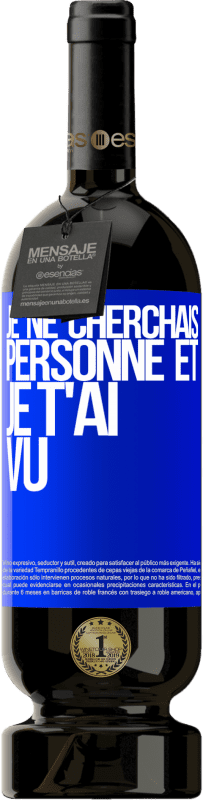 49,95 € | Vin rouge Édition Premium MBS® Réserve Je ne cherchais personne et je t'ai vu Étiquette Bleue. Étiquette personnalisable Réserve 12 Mois Récolte 2015 Tempranillo