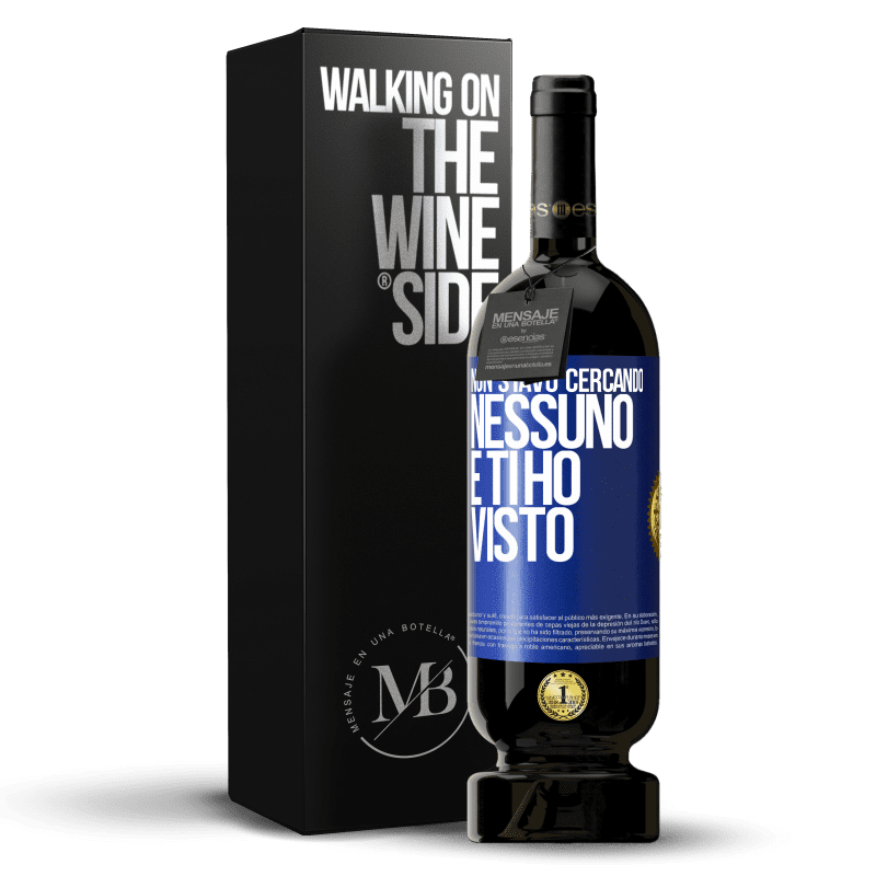 49,95 € Spedizione Gratuita | Vino rosso Edizione Premium MBS® Riserva Non stavo cercando nessuno e ti ho visto Etichetta Blu. Etichetta personalizzabile Riserva 12 Mesi Raccogliere 2015 Tempranillo