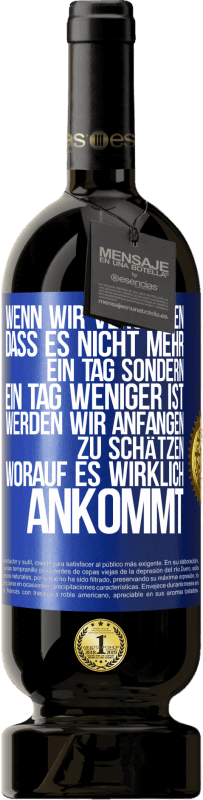 Kostenloser Versand | Rotwein Premium Ausgabe MBS® Reserve Wenn wir verstehen, dass es nicht mehr ein Tag sondern ein Tag weniger ist, werden wir anfangen zu schätzen, worauf es wirklich Blaue Markierung. Anpassbares Etikett Reserve 12 Monate Ernte 2014 Tempranillo