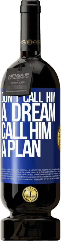 «Don't call him a dream, call him a plan» Premium Edition MBS® Reserve