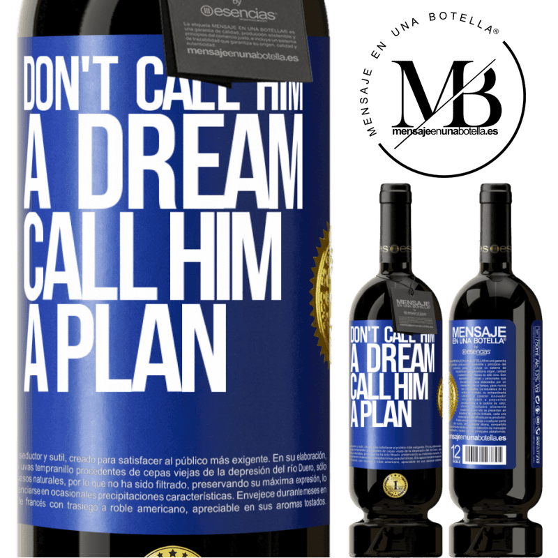29,95 € Free Shipping | Red Wine Premium Edition MBS® Reserva Don't call him a dream, call him a plan Blue Label. Customizable label Reserva 12 Months Harvest 2014 Tempranillo