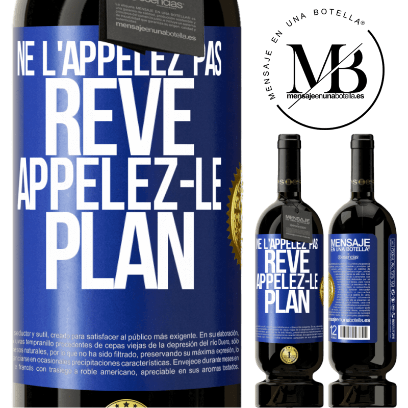49,95 € Envoi gratuit | Vin rouge Édition Premium MBS® Réserve Ne l'appelez pas rêve, appelez-le plan Étiquette Bleue. Étiquette personnalisable Réserve 12 Mois Récolte 2015 Tempranillo