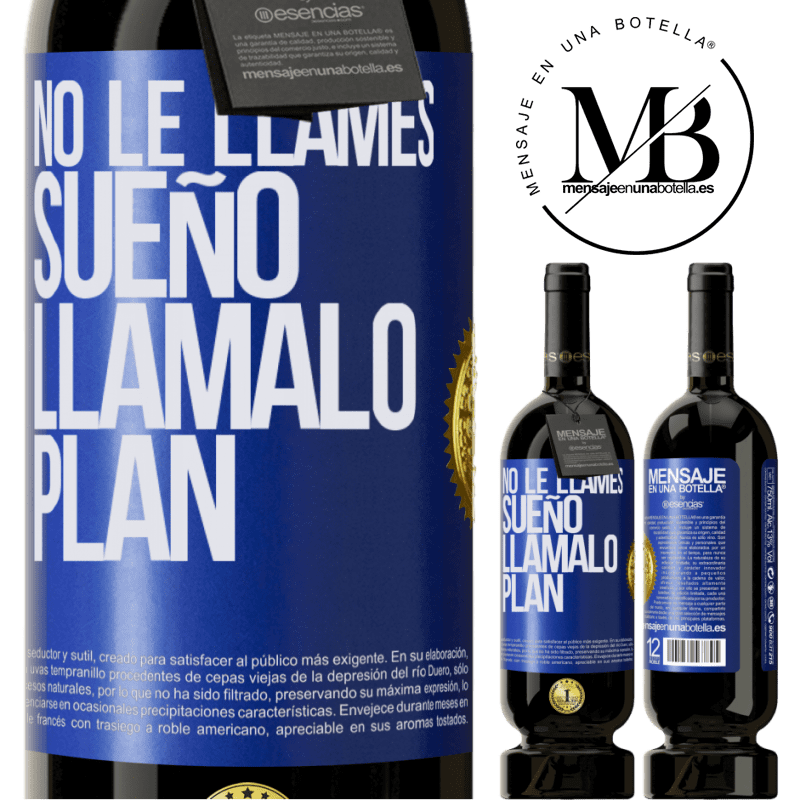 49,95 € Envío gratis | Vino Tinto Edición Premium MBS® Reserva No le llames sueño, llámalo plan Etiqueta Azul. Etiqueta personalizable Reserva 12 Meses Cosecha 2015 Tempranillo