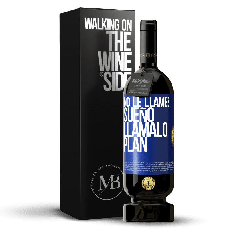 49,95 € Envío gratis | Vino Tinto Edición Premium MBS® Reserva No le llames sueño, llámalo plan Etiqueta Azul. Etiqueta personalizable Reserva 12 Meses Cosecha 2015 Tempranillo