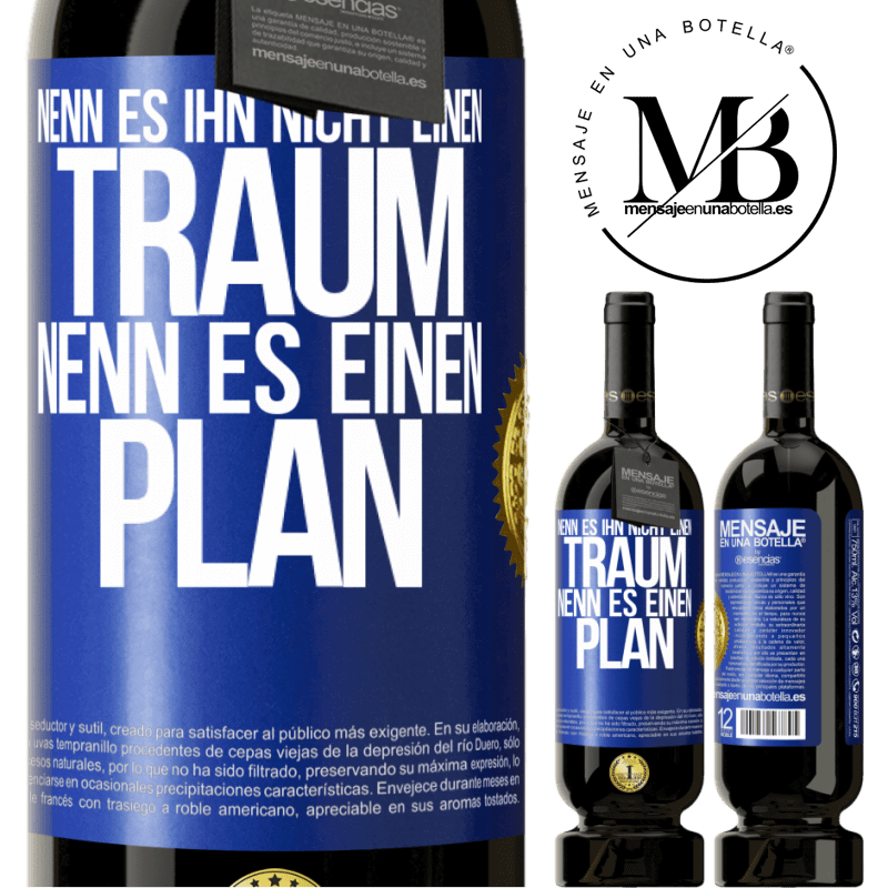 49,95 € Kostenloser Versand | Rotwein Premium Ausgabe MBS® Reserve Nenn es ihn nicht einen Traum, nenn es einen Plan Blaue Markierung. Anpassbares Etikett Reserve 12 Monate Ernte 2015 Tempranillo