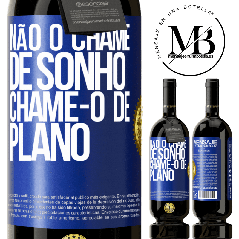 49,95 € Envio grátis | Vinho tinto Edição Premium MBS® Reserva Não o chame de sonho, chame-o de plano Etiqueta Azul. Etiqueta personalizável Reserva 12 Meses Colheita 2015 Tempranillo