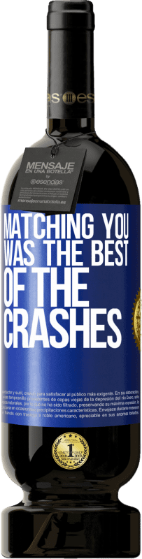 49,95 € | Red Wine Premium Edition MBS® Reserve Matching you was the best of the crashes Blue Label. Customizable label Reserve 12 Months Harvest 2014 Tempranillo