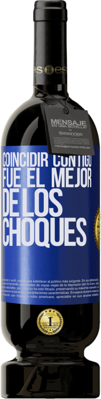 49,95 € | Vino Tinto Edición Premium MBS® Reserva Coincidir contigo fue el mejor de los choques Etiqueta Azul. Etiqueta personalizable Reserva 12 Meses Cosecha 2014 Tempranillo