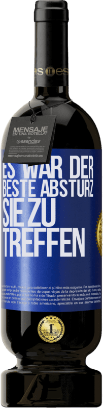 49,95 € | Rotwein Premium Ausgabe MBS® Reserve Es war der beste Absturz, Sie zu treffen Blaue Markierung. Anpassbares Etikett Reserve 12 Monate Ernte 2015 Tempranillo