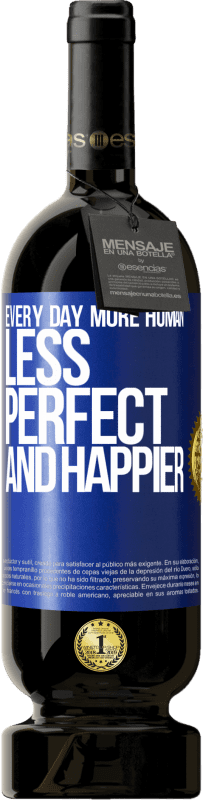 49,95 € | 赤ワイン プレミアム版 MBS® 予約する 毎日、より人間的で、完璧ではなく、より幸せに 青いタグ. カスタマイズ可能なラベル 予約する 12 月 収穫 2014 Tempranillo