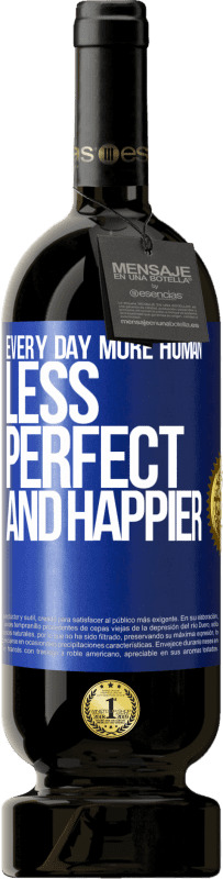 49,95 € Free Shipping | Red Wine Premium Edition MBS® Reserve Every day more human, less perfect and happier Blue Label. Customizable label Reserve 12 Months Harvest 2015 Tempranillo