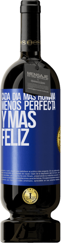 49,95 € Envío gratis | Vino Tinto Edición Premium MBS® Reserva Cada día más humana, menos perfecta y más feliz Etiqueta Azul. Etiqueta personalizable Reserva 12 Meses Cosecha 2014 Tempranillo