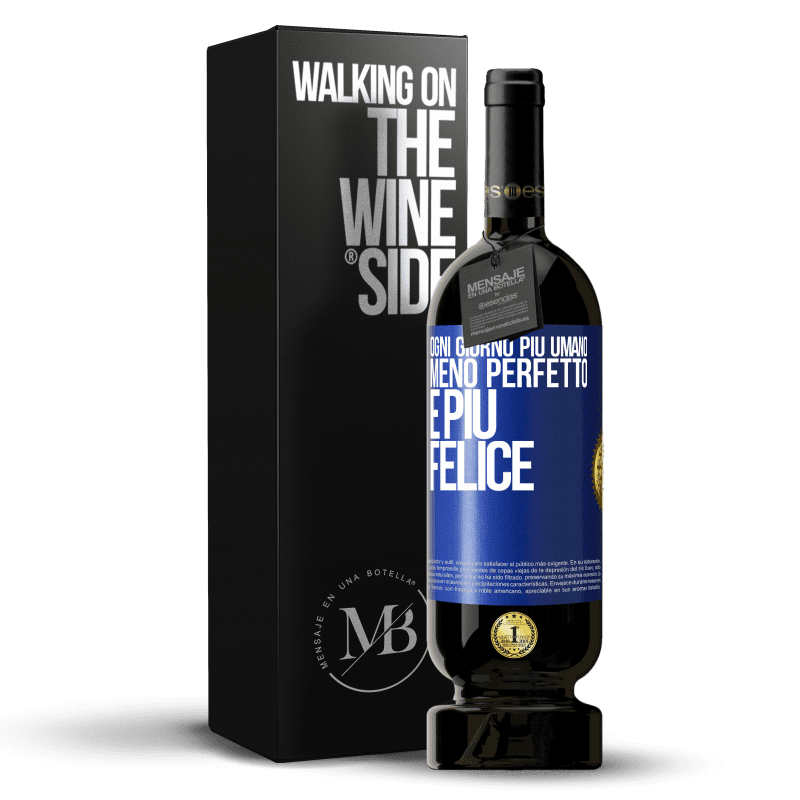 49,95 € Spedizione Gratuita | Vino rosso Edizione Premium MBS® Riserva Ogni giorno più umano, meno perfetto e più felice Etichetta Blu. Etichetta personalizzabile Riserva 12 Mesi Raccogliere 2016 Tempranillo