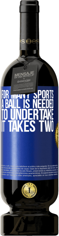 49,95 € | 红酒 高级版 MBS® 预订 对于许多运动来说，需要一个球。进行，需要两个 蓝色标签. 可自定义的标签 预订 12 个月 收成 2014 Tempranillo