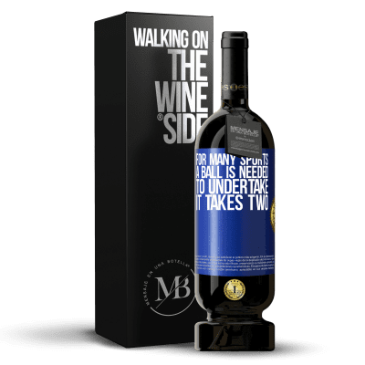 «For many sports a ball is needed. To undertake, it takes two» Premium Edition MBS® Reserve