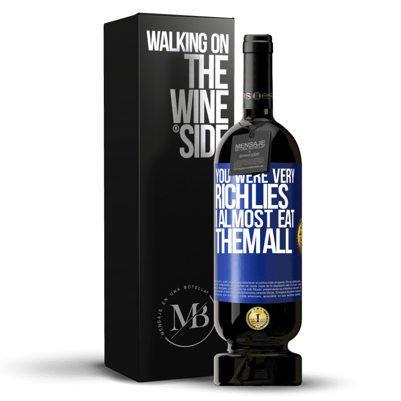 49,95 € Free Shipping | Red Wine Premium Edition MBS® Reserve You were very rich lies. I almost eat them all Blue Label. Customizable label Reserve 12 Months Harvest 2014 Tempranillo