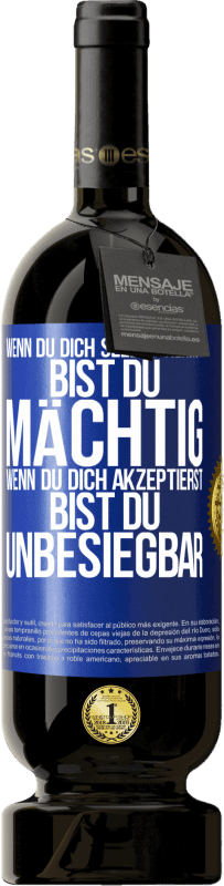 49,95 € Kostenloser Versand | Rotwein Premium Ausgabe MBS® Reserve Wenn du dich selbst kennst, bist du mächtig. Wenn du dich akzeptierst, bist du unbesiegbar Blaue Markierung. Anpassbares Etikett Reserve 12 Monate Ernte 2016 Tempranillo
