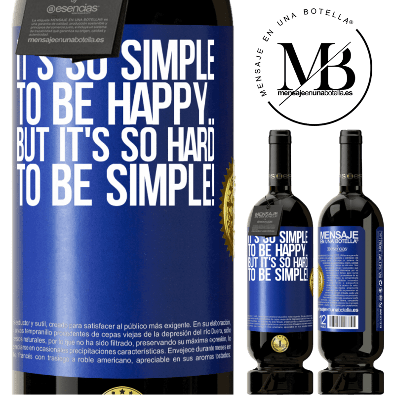 29,95 € Free Shipping | Red Wine Premium Edition MBS® Reserva It's so simple to be happy ... But it's so hard to be simple! Blue Label. Customizable label Reserva 12 Months Harvest 2014 Tempranillo