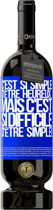 49,95 € Envoi gratuit | Vin rouge Édition Premium MBS® Réserve C'est si simple d'être heureux ... Mais c'est si difficile d'être simple! Étiquette Bleue. Étiquette personnalisable Réserve 12 Mois Récolte 2015 Tempranillo